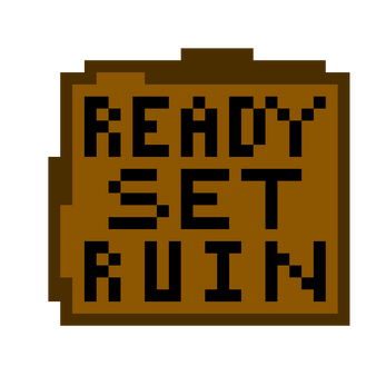 Ready set RUIN!! (VERY EARLY IN DEVELOPMENT) Скриншот 0