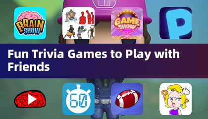 Fun Trivia Games to Play with Friends