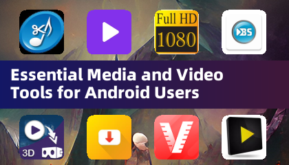 Android အသုံးပြုသူများအတွက်မရှိမဖြစ်လိုအပ်သောမီဒီယာနှင့်ဗွီဒီယိုကိရိယာများ