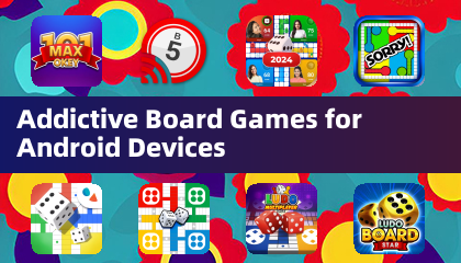 Addictive Board Games for Android Devices