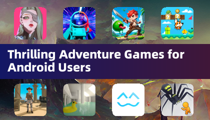Thrilling Adventure Games for Android Users