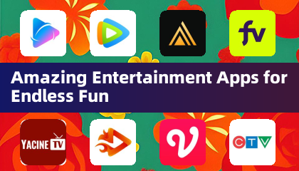 Amazing Entertainment Apps for Endless Fun